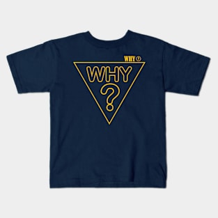 why? Kids T-Shirt